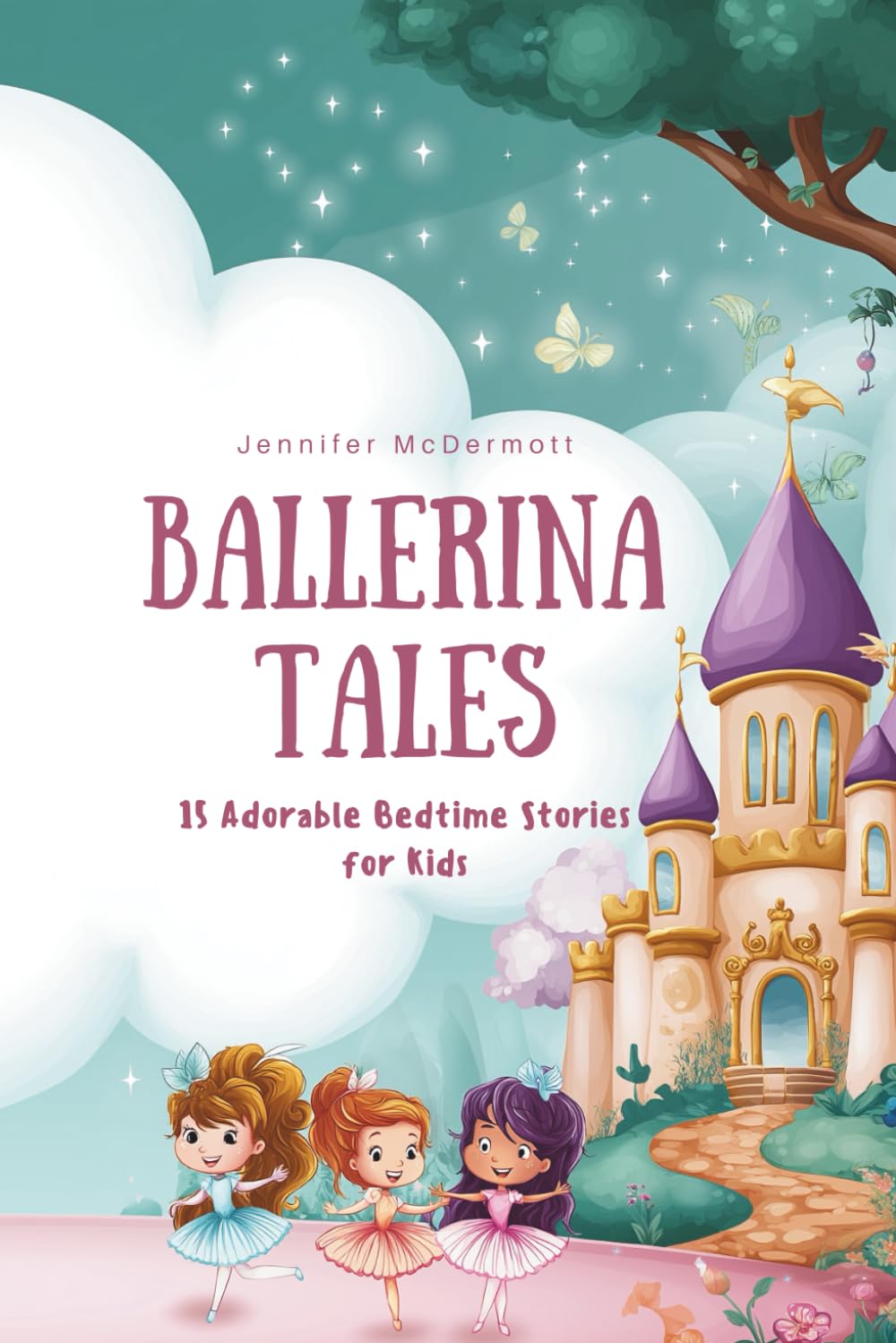 Ballerina Tales: 15 Adorable Bedtime Stories for Kids (Magic Bedtime Tales)