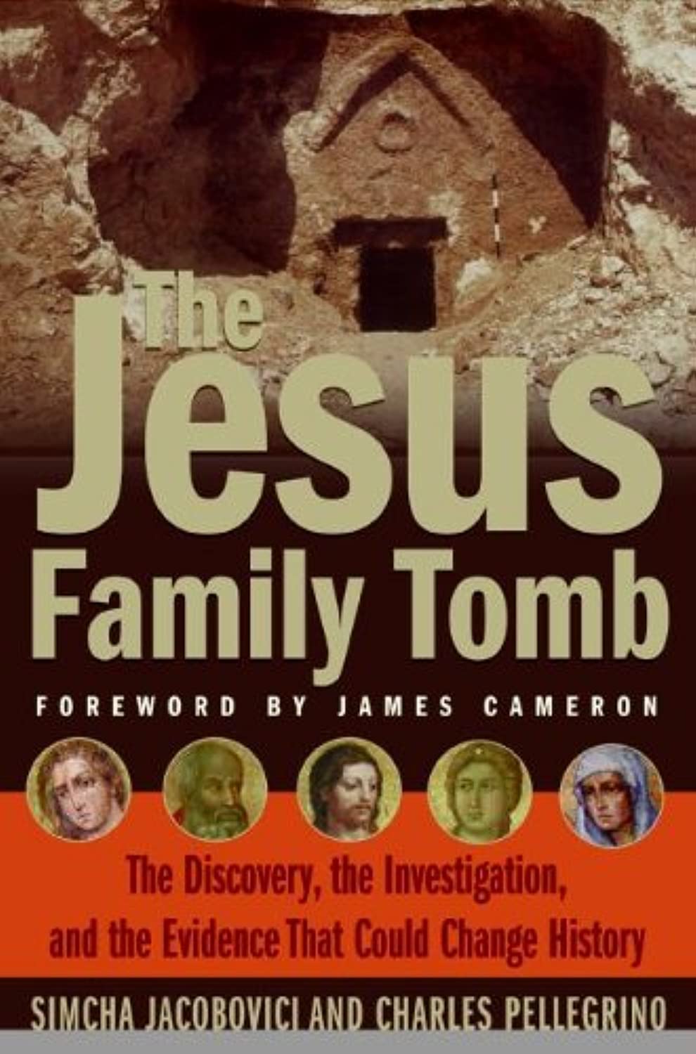 The Jesus Family Tomb: The Discovery, the Investigation, and the Evidence That Could Change History Jacobovici, Simcha and Pellegrino, Charles