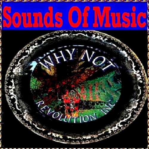 Sounds of Music Presents Why Not Revolution Inc. by Why Not on Amazon