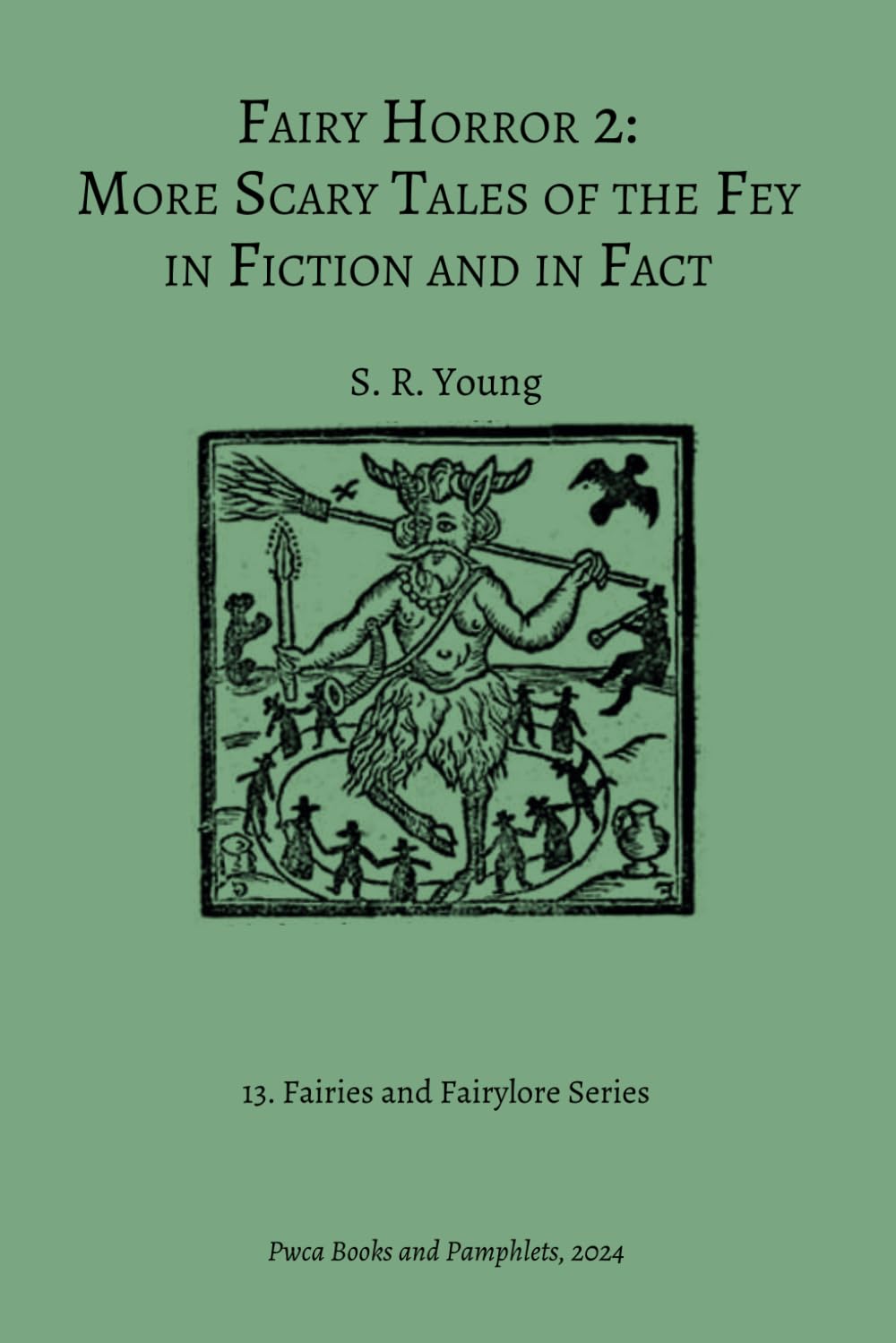 Fairy Horror 2: More Scary Tales of the Fey in Fiction and in Fact