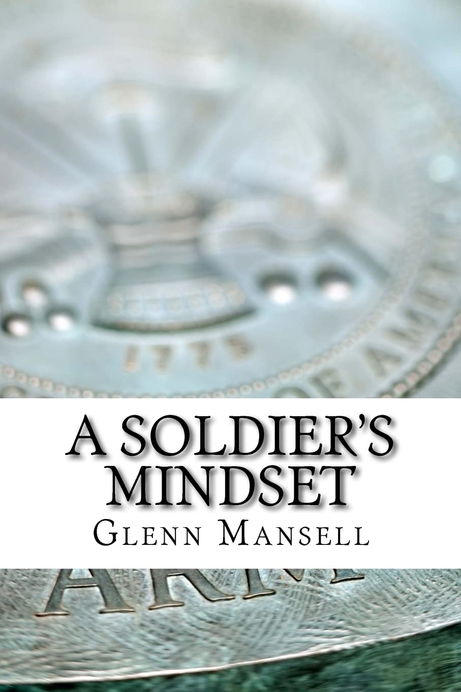 A Soldier's Mindset: How to excel at something you'd love to be or do