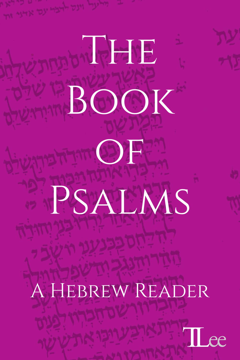 The Book of Psalms: A Hebrew Reader