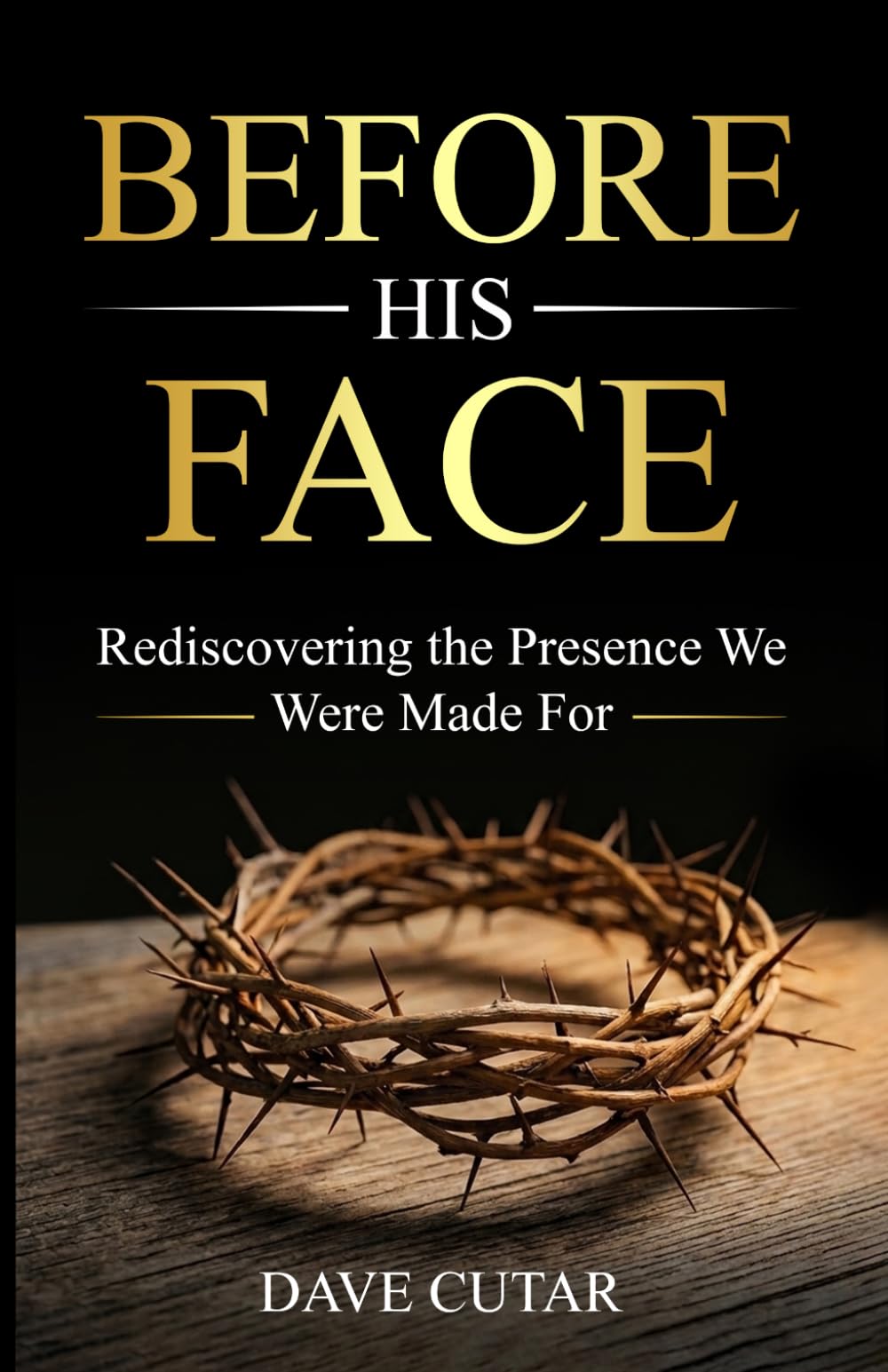 Before His Face: Rediscovering the Presence We Were Made For