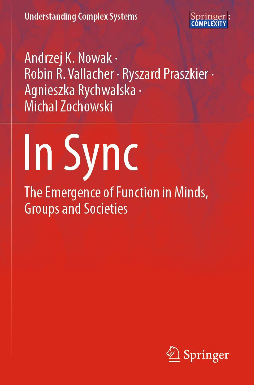 In Sync: The Emergence of Function in Minds, Groups and Societies (Understanding Complex Systems)