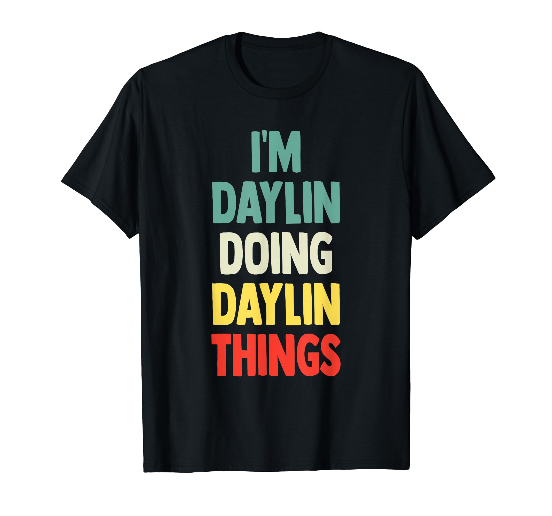 I'M Daylin Doing Daylin Things Fun Personalized Name Daylin T-Shirt