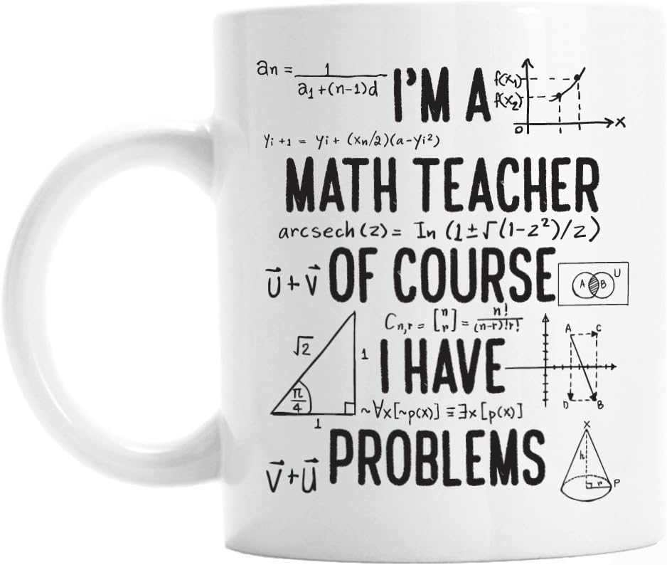 Gift for math teacher, funny math teacher mug, of course I have problems