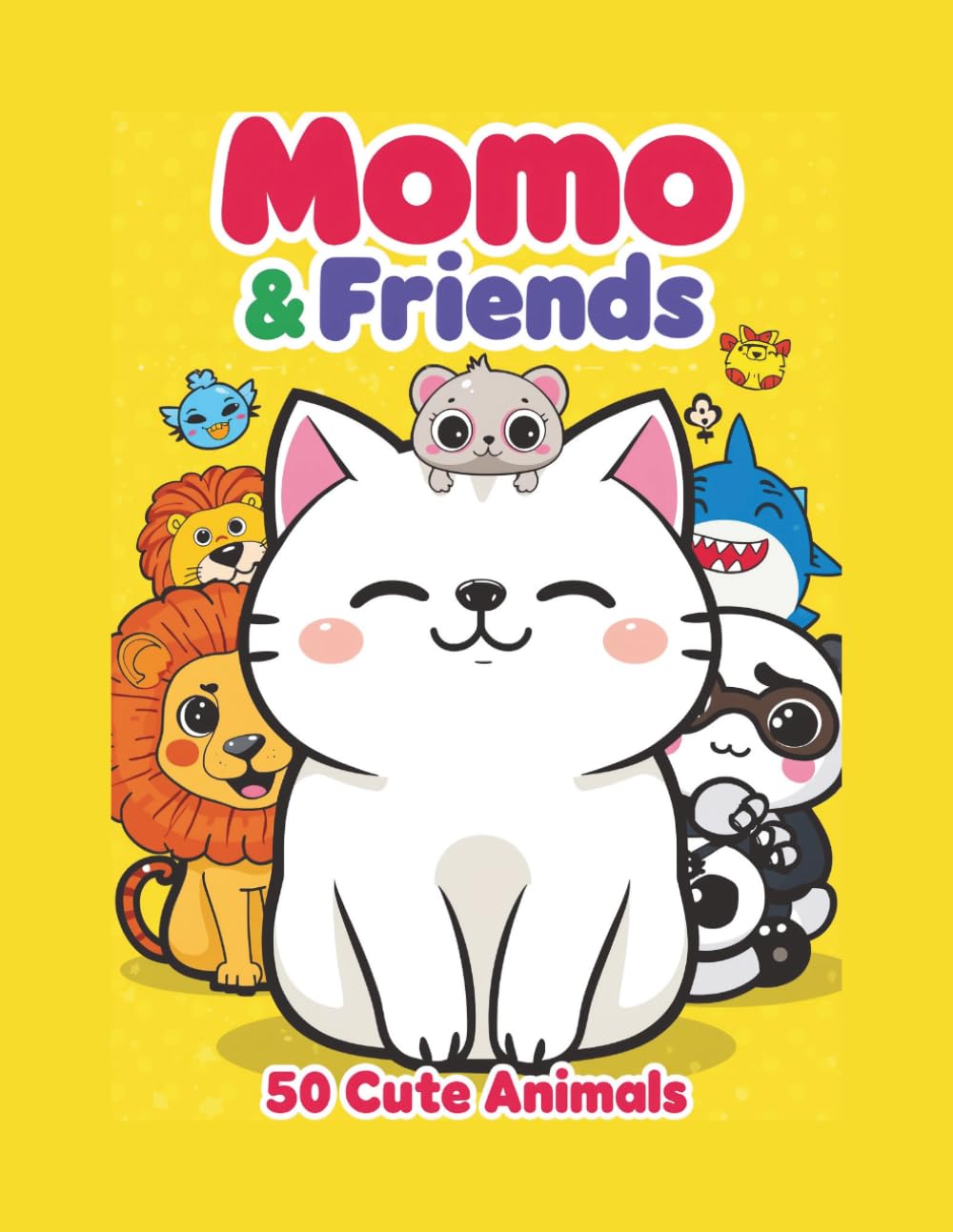 My First Cute 50 Animals Coloring Book with Momo & Friends: Bold and Easy Coloring Pages for Toddlers and Preschoolers, 50 Adorable Animal Designs with Single-Sided Pages to Prevent Bleed-Through