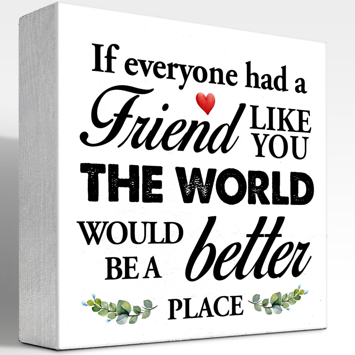 If Everyone Had a Friend Like You Wood Box Sign,Inspirational Wooden Block Sign for Home Office Bedroom Shelf Table Decor