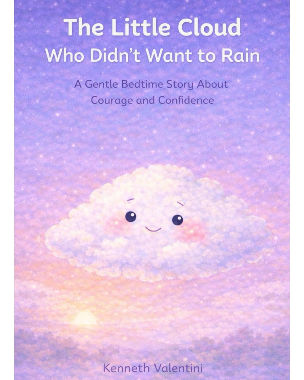 The Little Cloud Who Didn’t Want to Rain: A Gentle Bedtime Story About Courage and Confidence