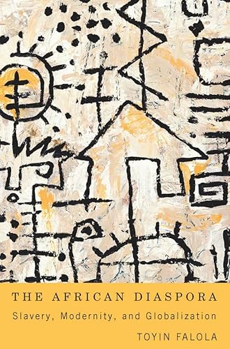 The African Diaspora: Slavery, Modernity, and Globalization (Rochester Studies in African History and the Diaspora)