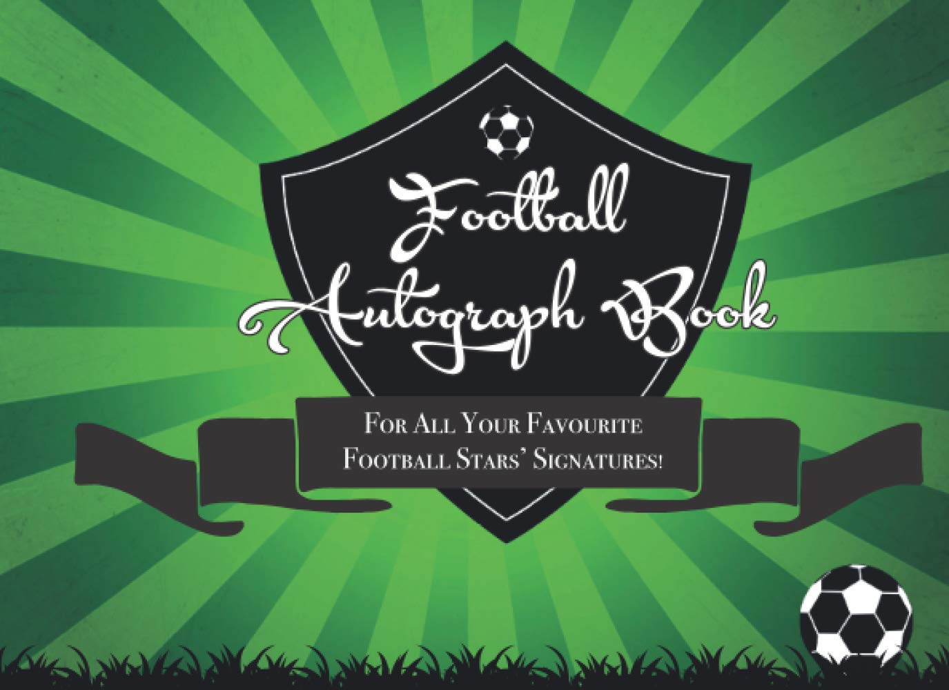 Football Autograph Book: For All Your Favourite Footballer Stars’ Signatures