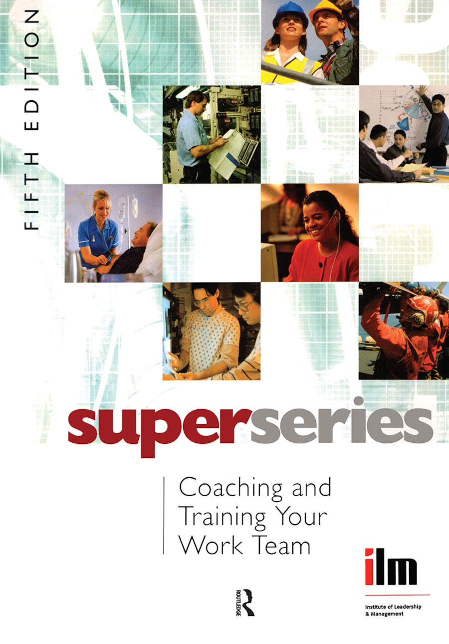 Buy Coaching and Training your Work Team Super Series (Institute of Learning & Management Super Series) โ BookShops.in