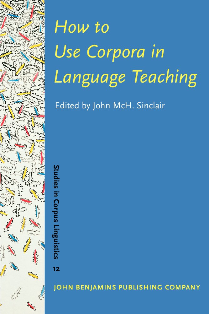 Buy How to Use Corpora in Language Teaching: 12 (Studies in Corpus Linguistics) — BookShops.in