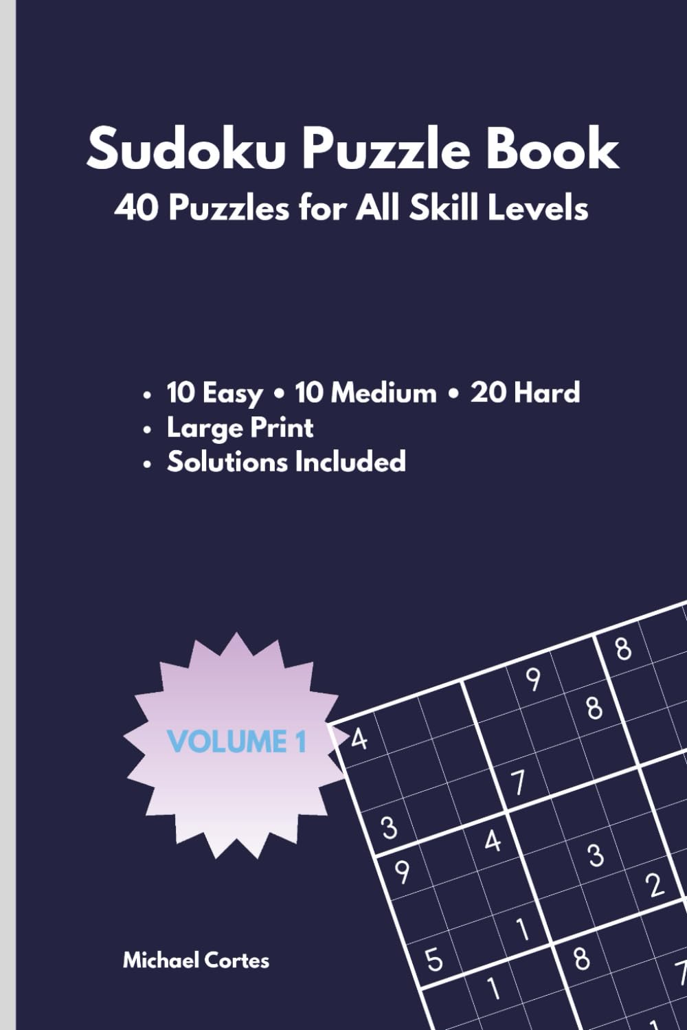 Sudoku Puzzle Book Volume 1: 40 Puzzles for All Skill Levels