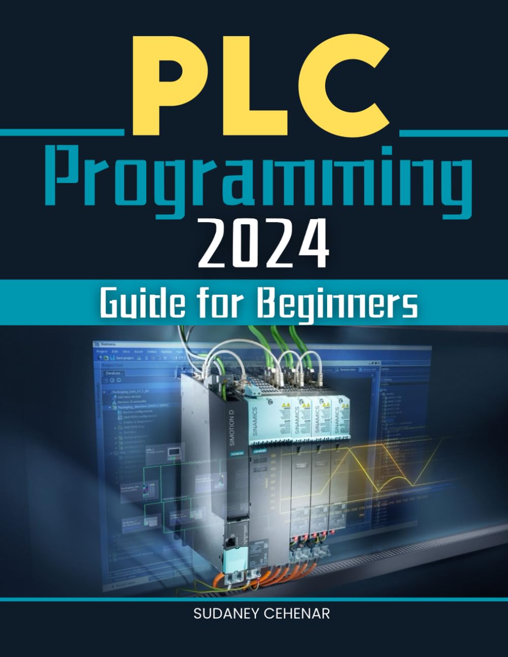 PLC Programming 2024 Guide for Beginners: Mastering the Art of Automation - A Beginner's Journey through PLC Programming