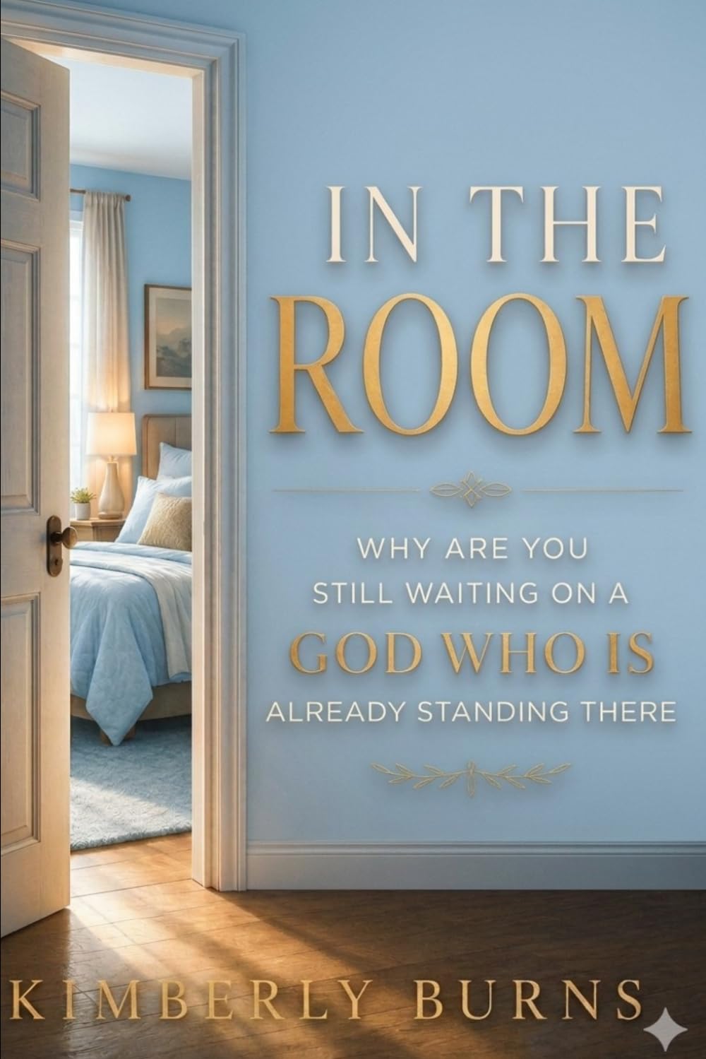 IN THE ROOM: WHY ARE YOU STILL WAITING ON A GOD WHO IS ALREADY STANDING THERE?