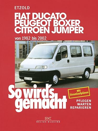 Fiat Ducato/Peugeot Boxer/Citroen Jumper von 1982 bis 2002: So wird's gemacht - Band 100