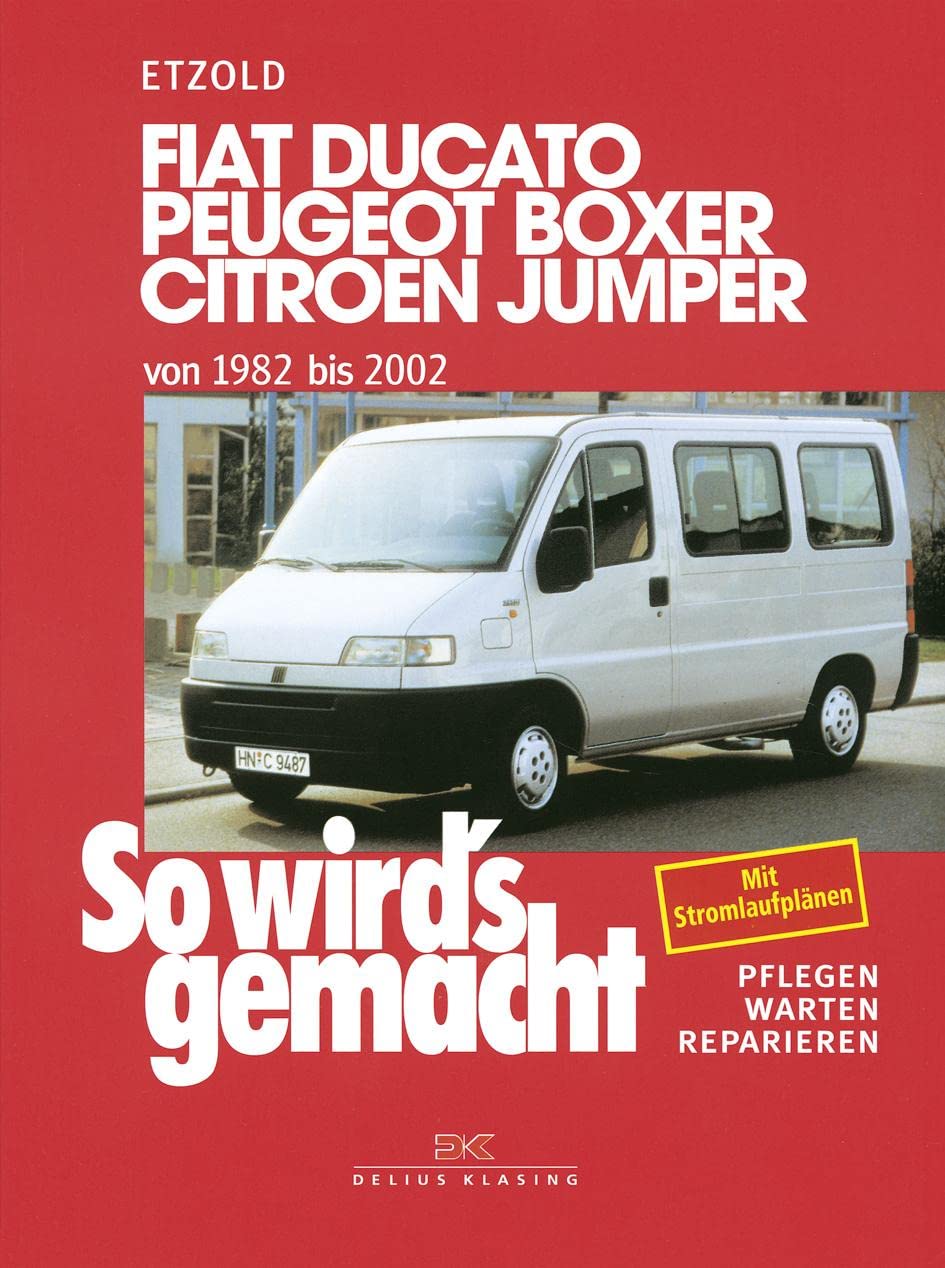 Fiat Ducato/Peugeot Boxer/Citroen Jumper von 1982 bis 2002: So wird's gemacht - Band 100