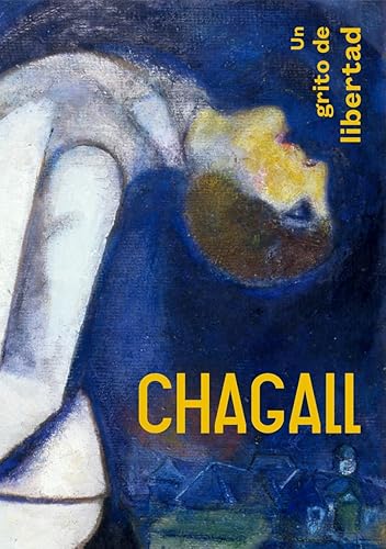 CHAGALL. UN GRITO DE LIBERTAD (CATALOGO DE EXPOSICION)