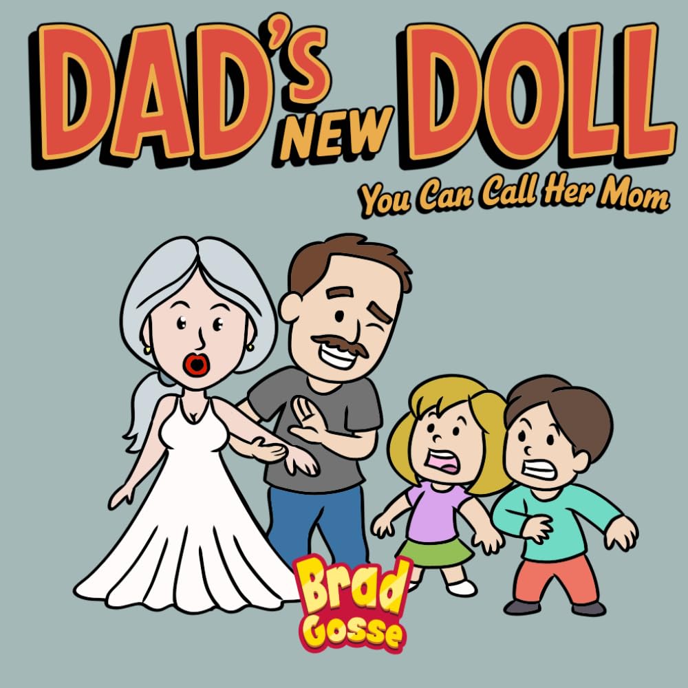 Dad's New Doll: You Can Call Her Mom (Rejected Children's Books (Funny Books For Adults))