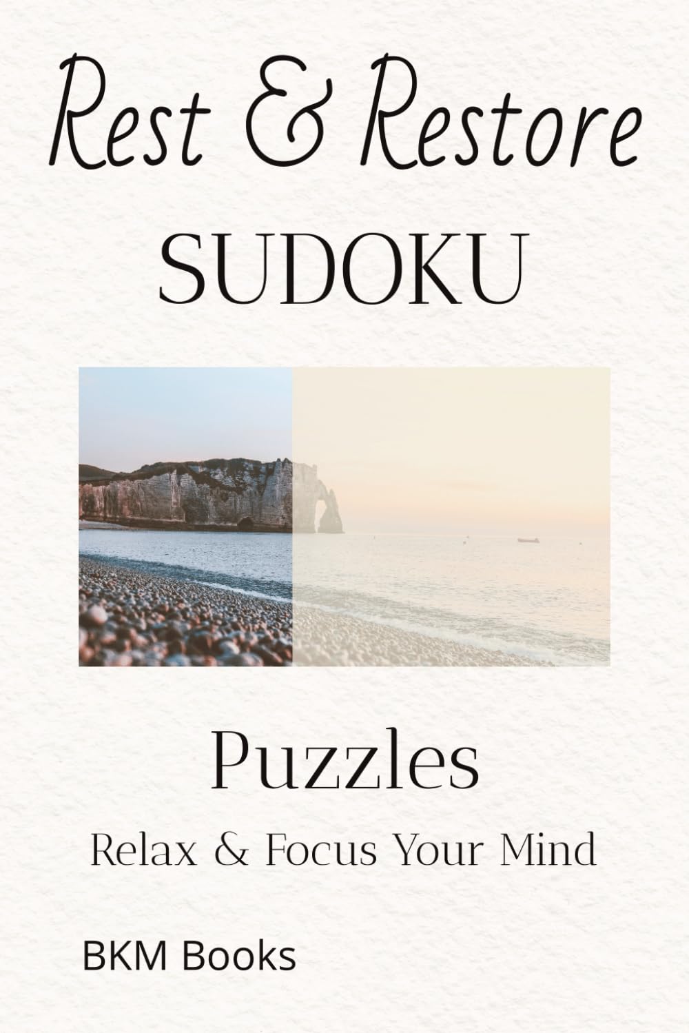 Rest & Restore Sudoku Puzzles: Sudoku Puzzles for Rest & Restore | Help Calm the Mind, Relax, and Focus | 6x9 inches, 110 Pages | 50+ Puzzles | Solutions Included