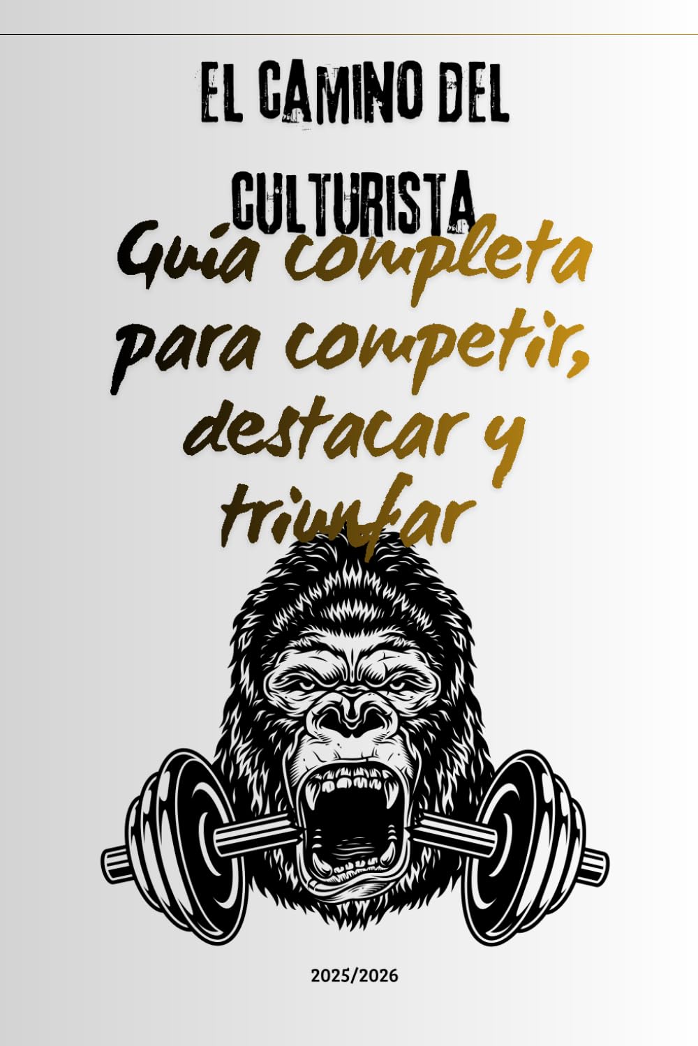 El camino del culturista: Guía completa para competir, destacar y triunfar.