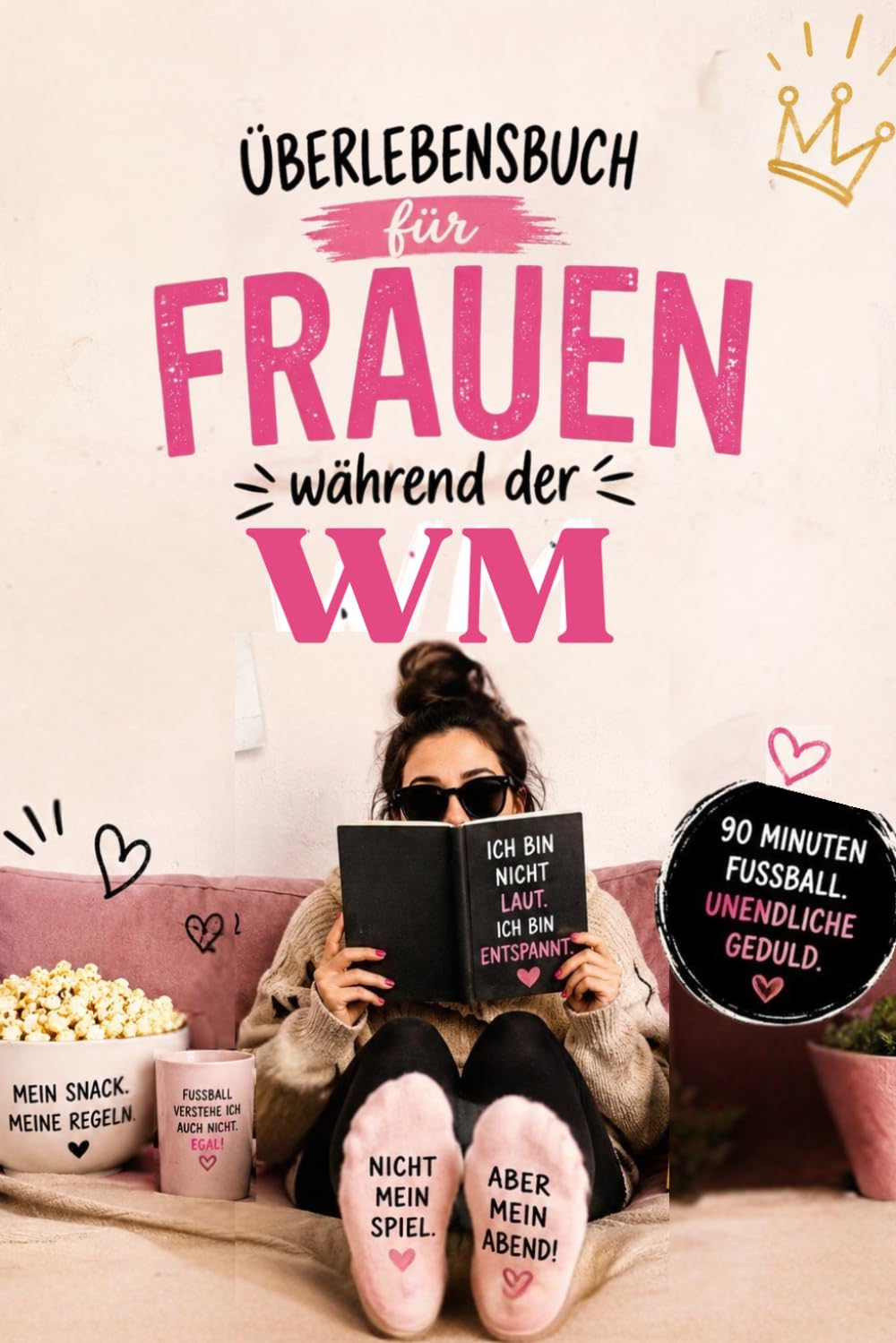 Überlebensbuch für Frauen während der WM: Das humorvolle Mitmachbuch für alle Frauen, die die WM überstehen müssen