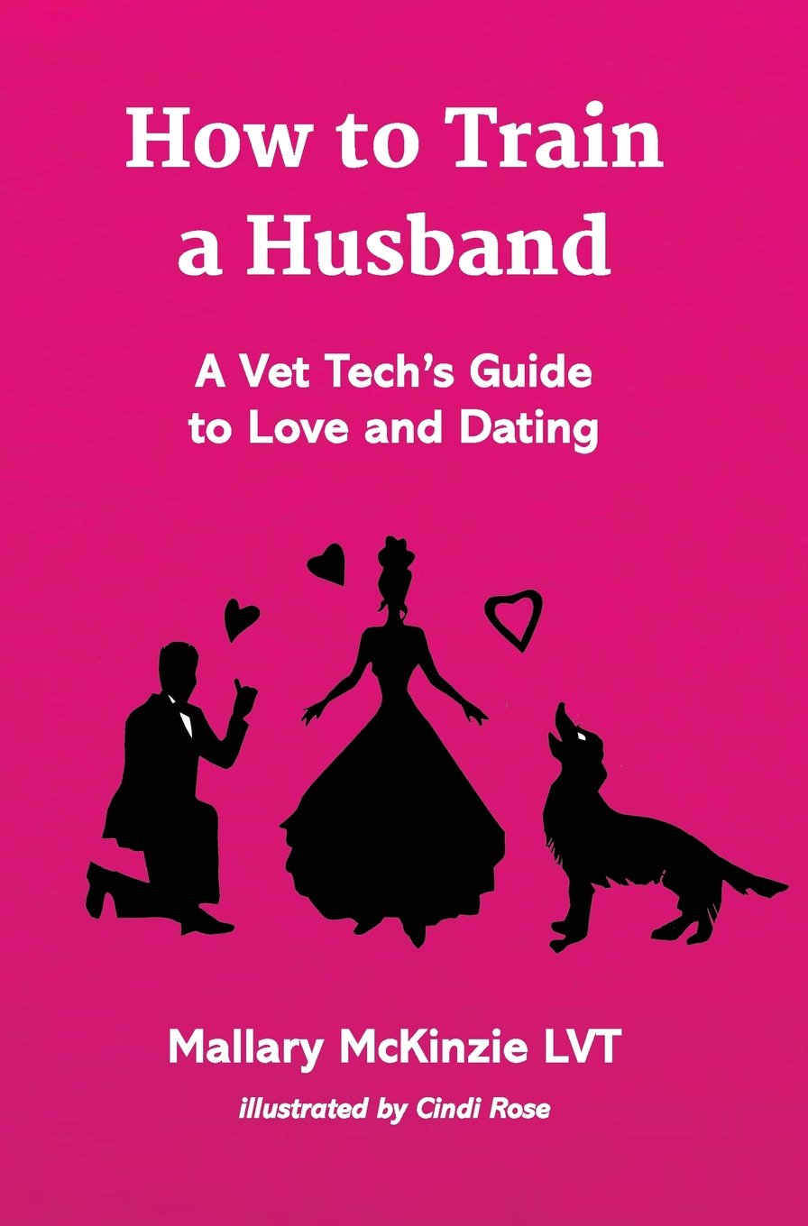 How to Train a Husband: A Vet Tech's Guide to Love and Marriage