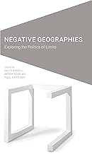 Negative Geographies: Exploring the Politics of Limits (Cultural Geographies + Rewriting the Earth)