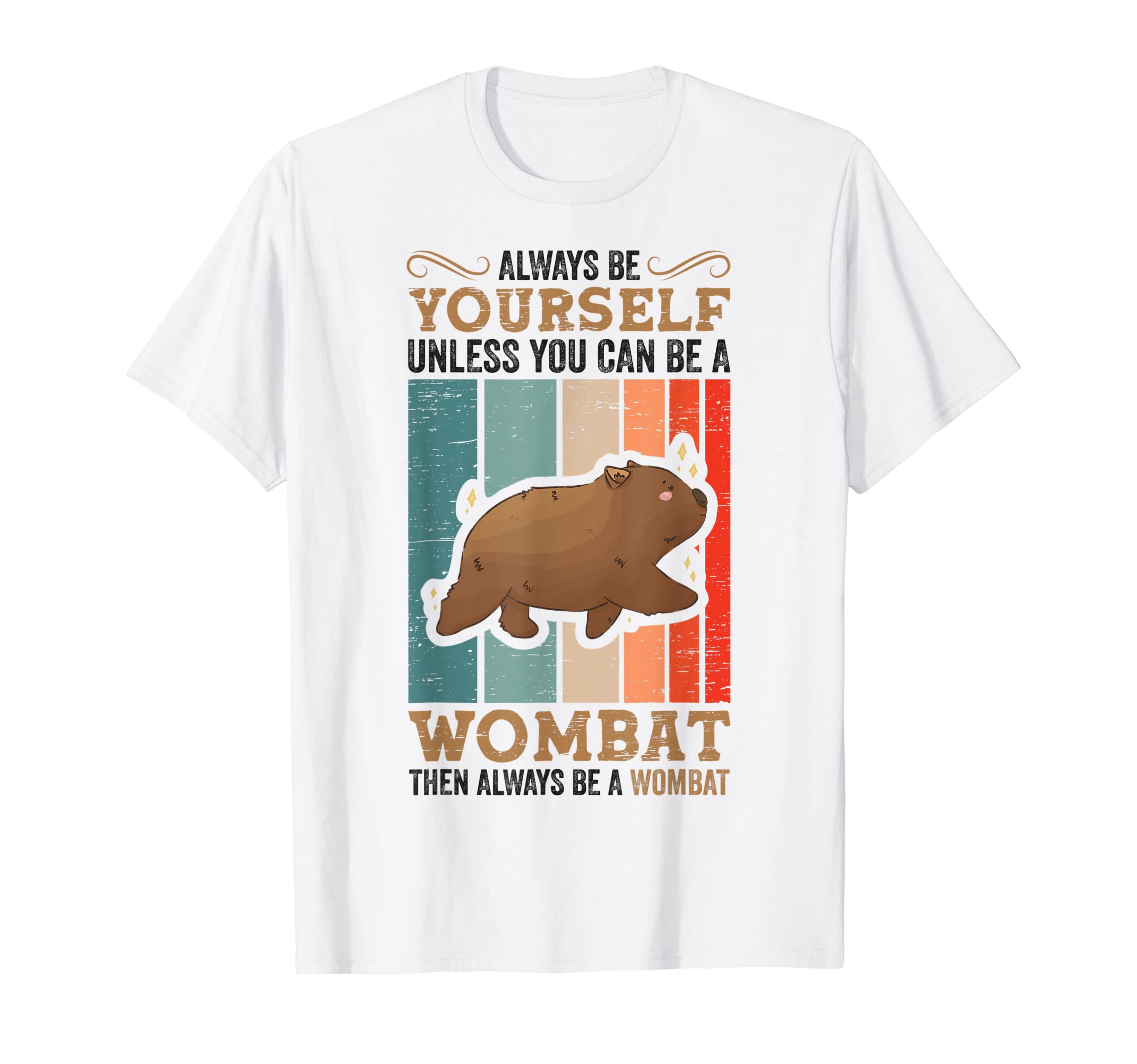 トップス wombat Amazon | Always Be A Wombat Marsupal Australia Animal Wombat T