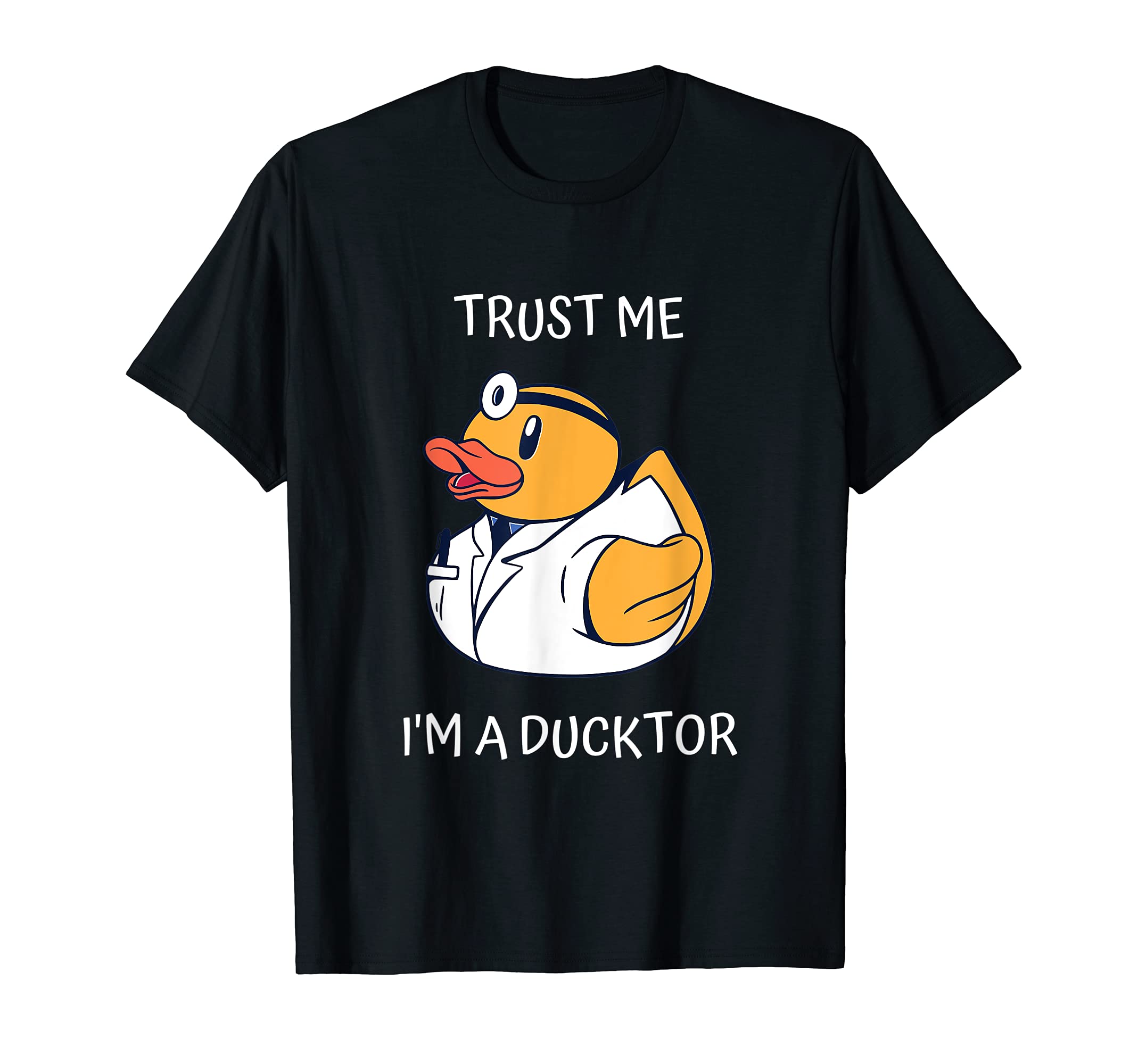 Trust Me I'm A Ducktor, Funny Doctor Duck Meme, Not A Quack T-ShirtOEKO-TEX STANDARD 100