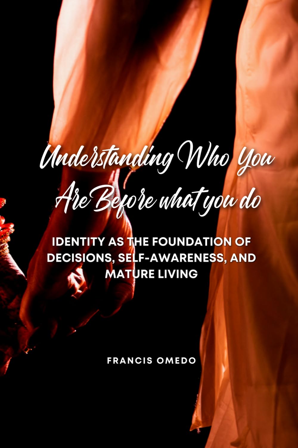 Understanding Who You Are Before what you do: Identity as the Foundation of Decisions, Self-Awareness, and Mature Living