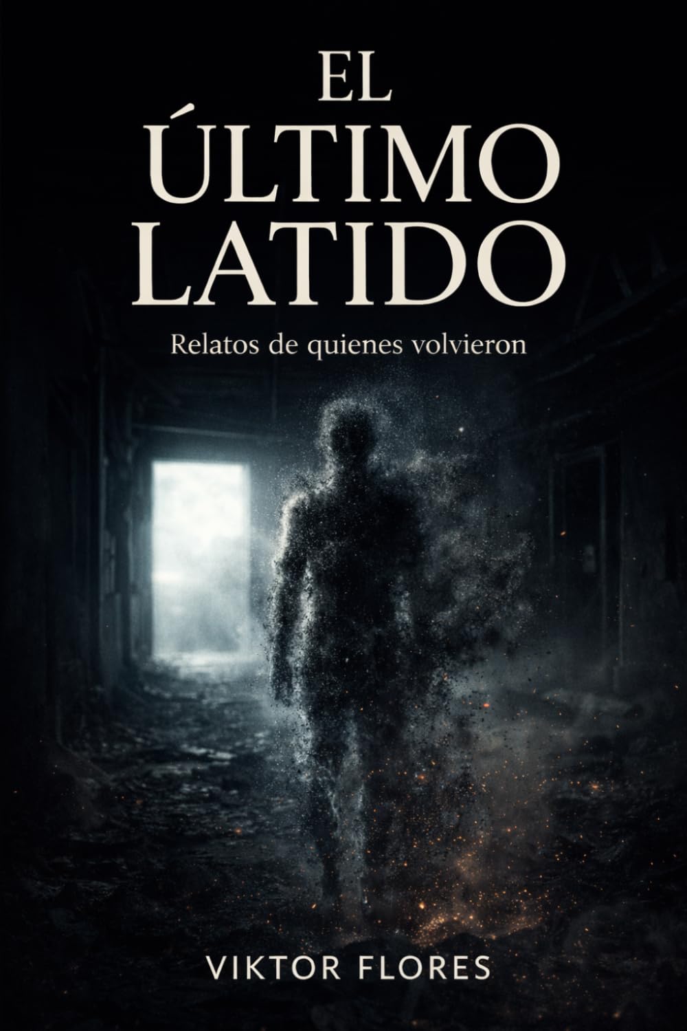 El Ultimo Latido: Crónicas de un Escéptico que Encontró lo Imposible