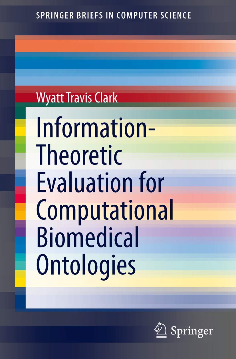 Buy Information-Theoretic Evaluation for Computational Biomedical Ontologies (SpringerBriefs in Computer Science) — BookShops.in