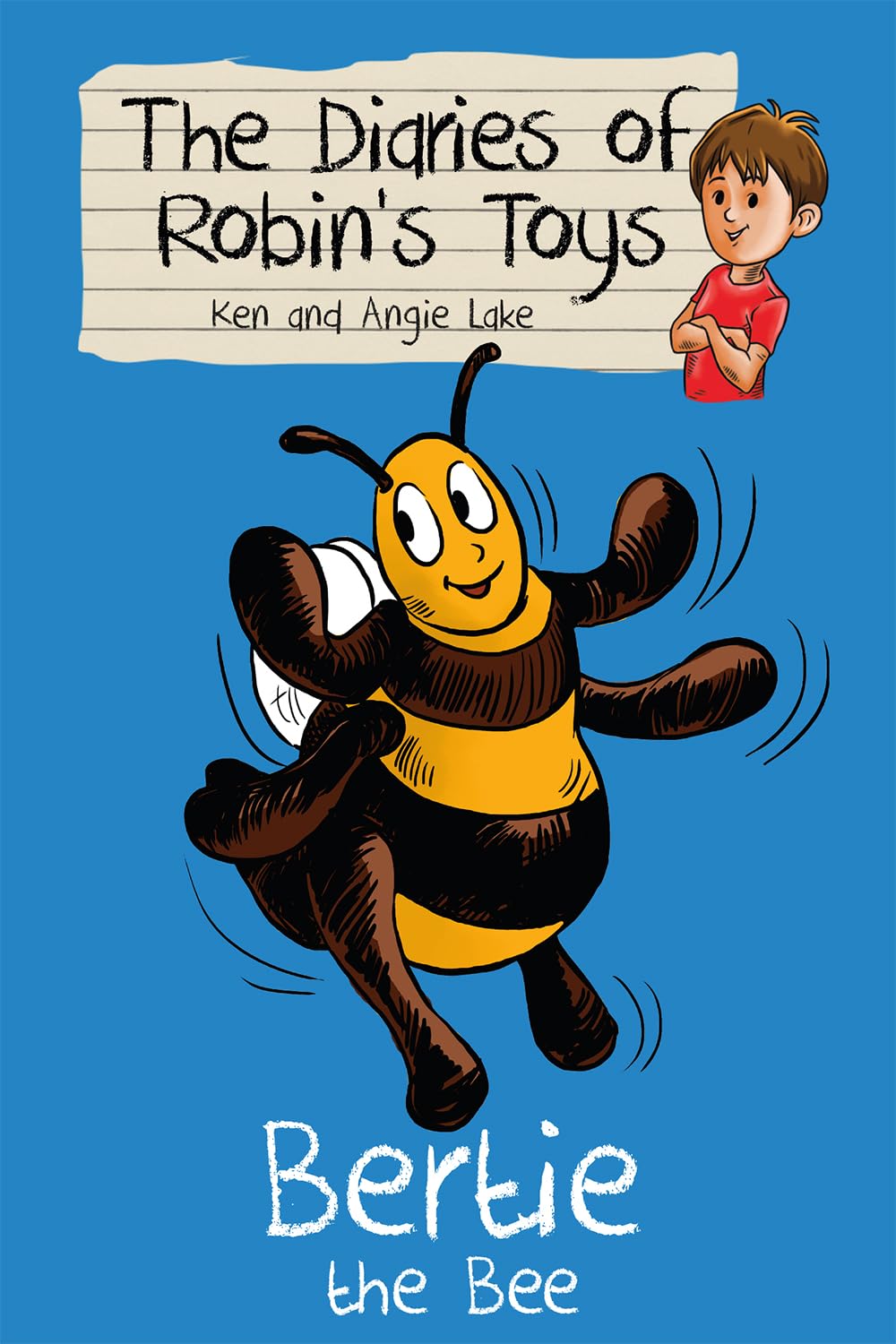 Bertie the Bee: The Diaries of Robin's Toys-Ken Lake,Angie Lake,Vishnu Madhav,J