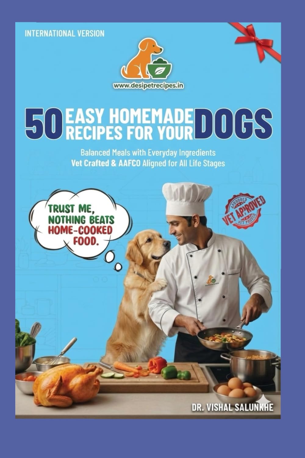 50 EASY HOMEMADE RECIPES FOR YOUR DOGS: Vet-crafted and AAFCO-aligned with everyday ingradients