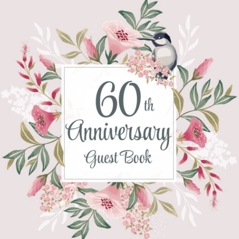 60th Anniversary Guest Book: Flowers & Bird Design | 60th Anniversary Party Guest Sign In & Message Book | Gift Log | Memory Keepsake