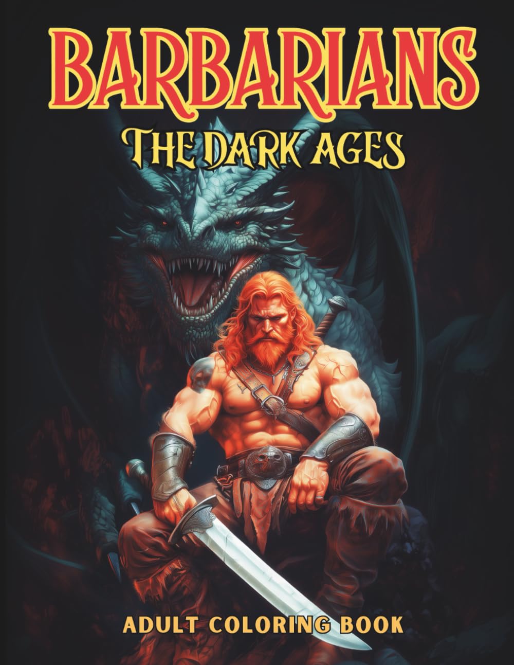 BARBARIANS The Dark Ages Adult Coloring Book: Dark Medieval Fantasy Coloring Book for Adults & Teens – Barbaric Warriors, Ancient Battles, and Savage ... Stress Relief, and Creative Escape