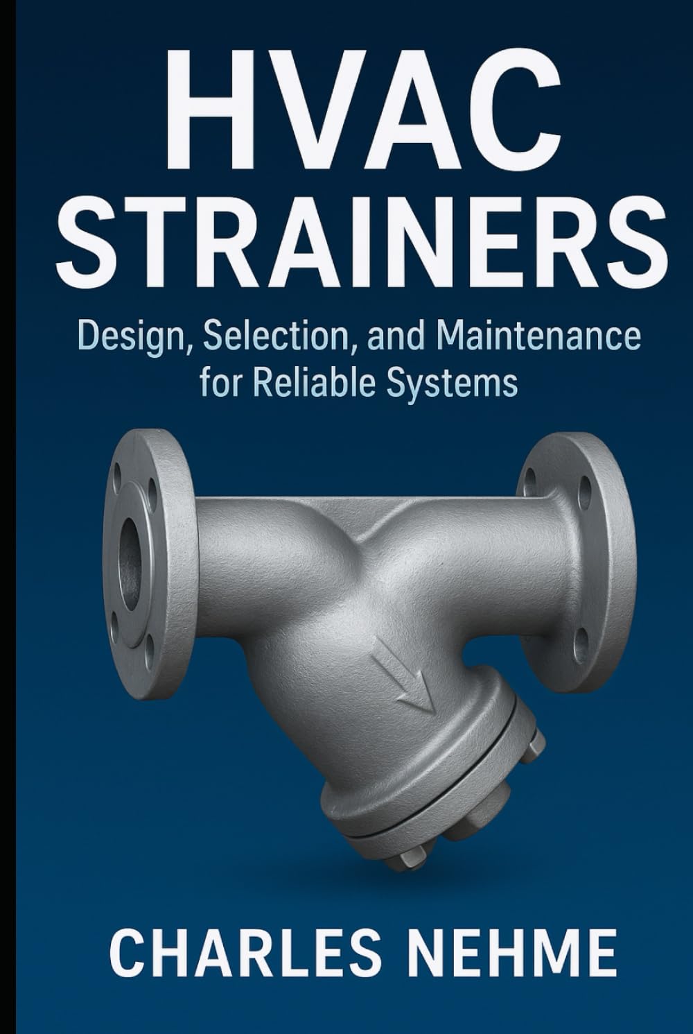HVAC Strainers: Design, Selection, and Maintenance for Reliable Systems