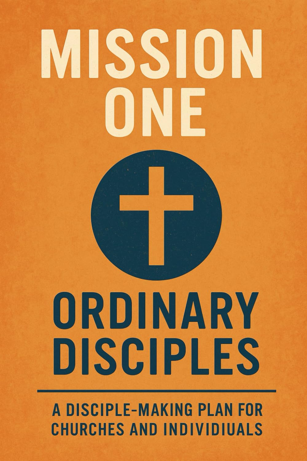 Mission One: Ordinary Disciples