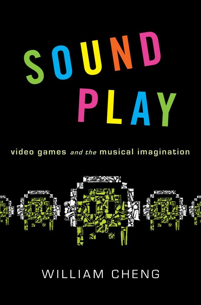 Sound Play: Video Games And The Musical Imagination (Oxford Music/Media) (Oxford Music/Media Series)