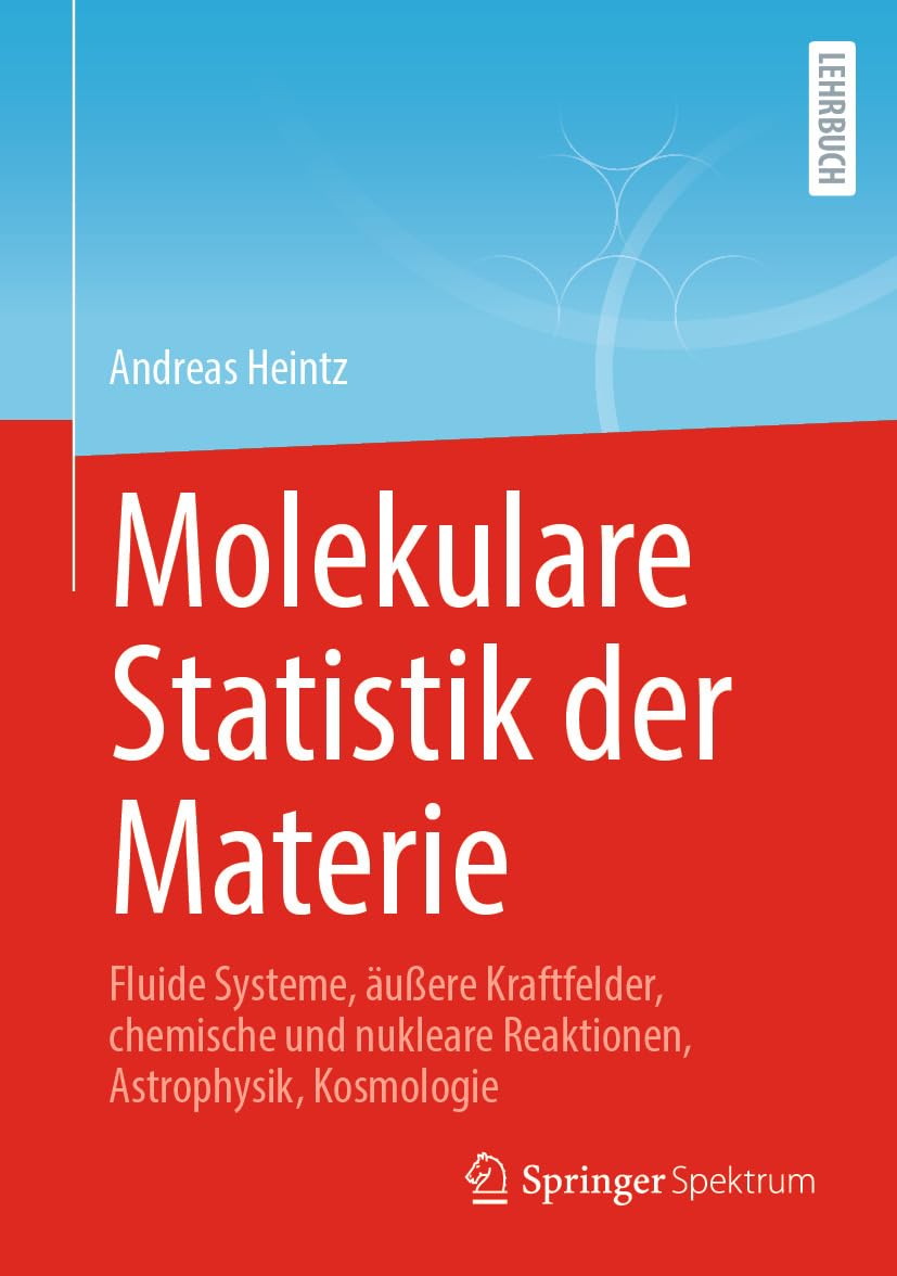 Molekulare Statistik der Materie: Fluide Systeme, äußere Kraftfelder, chemische und nukleare Reaktionen, Astrophysik, Kosmologie