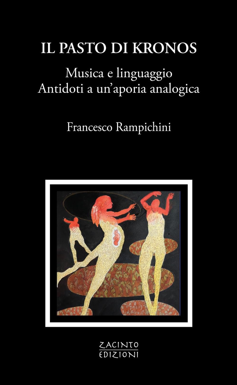 Il Pasto Di Kronos. Musica E Linguaggio. Antidoti A Un'aporia Analogica - 4