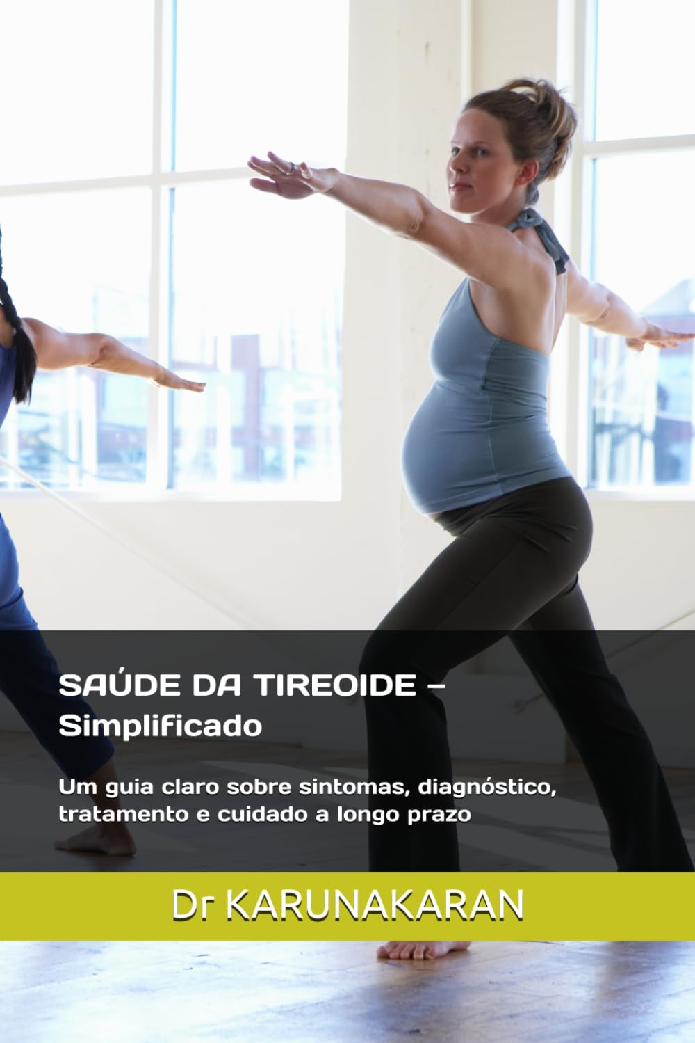 SAÚDE DA TIREOIDE — Simplificado: Um guia claro sobre sintomas, diagnóstico, tratamento e cuidado a longo prazo (SAÚDE SIMPLIFICADA)