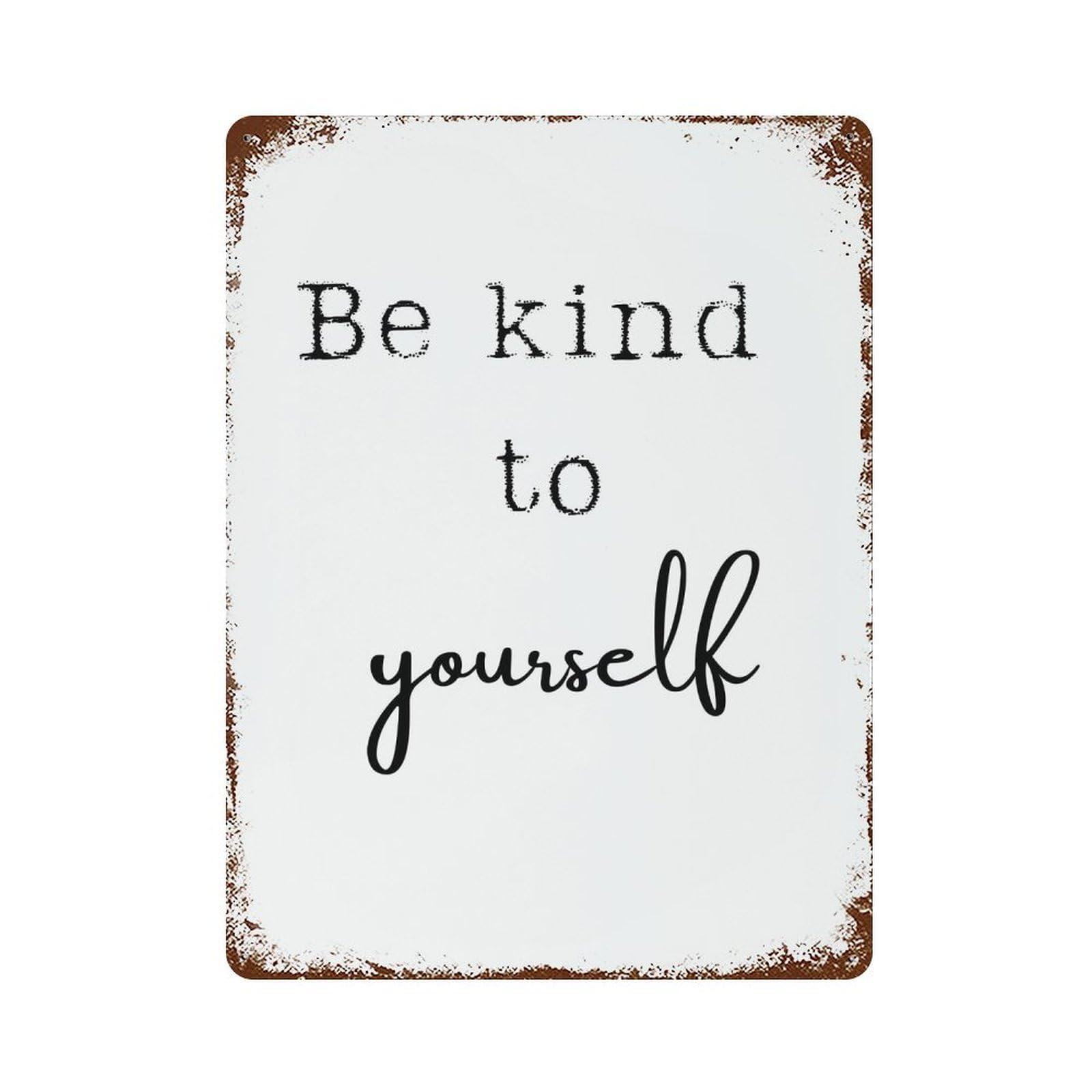 xiaoxiaoshen Be Kind To Yourself Motivational Wall Decor Art Metal Tin Poster Modern Home Decor Art Home Bar Shop Decorations Vintage Sign 40x30cm