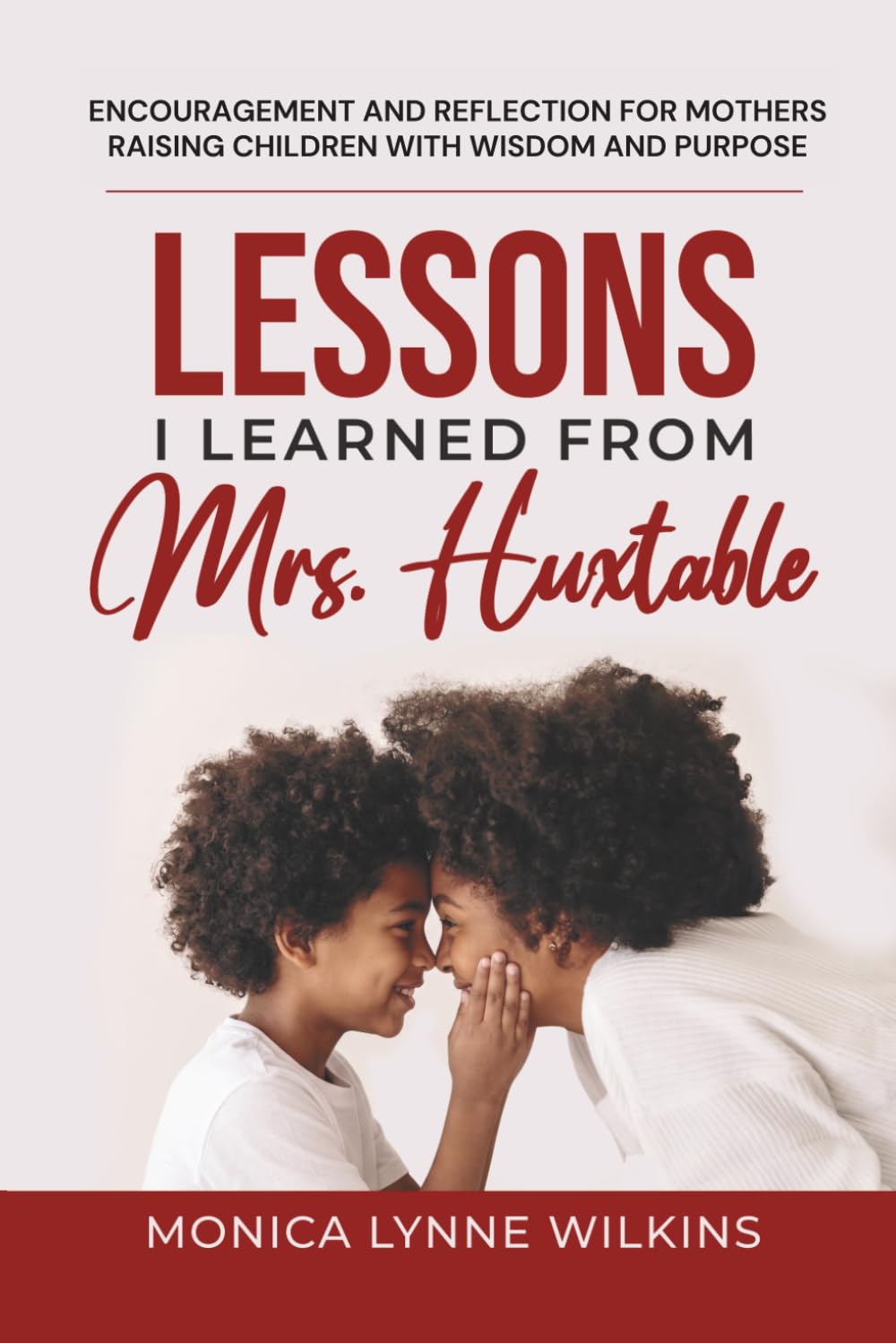Lessons I Learned From Mrs. Huxtable: Timeless Wisdom for Moms Raising Children with Confidence, Faith, and Purpose