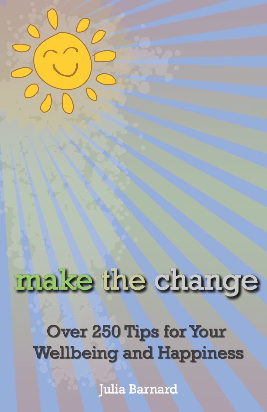 Make the Change: Over 250 Tips for Your Wellbeing and Happiness