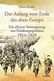  Der Anfang vom Ende des alten Europa: Die alliierte Verweigerung von Friedensgesprächen 1914–1919