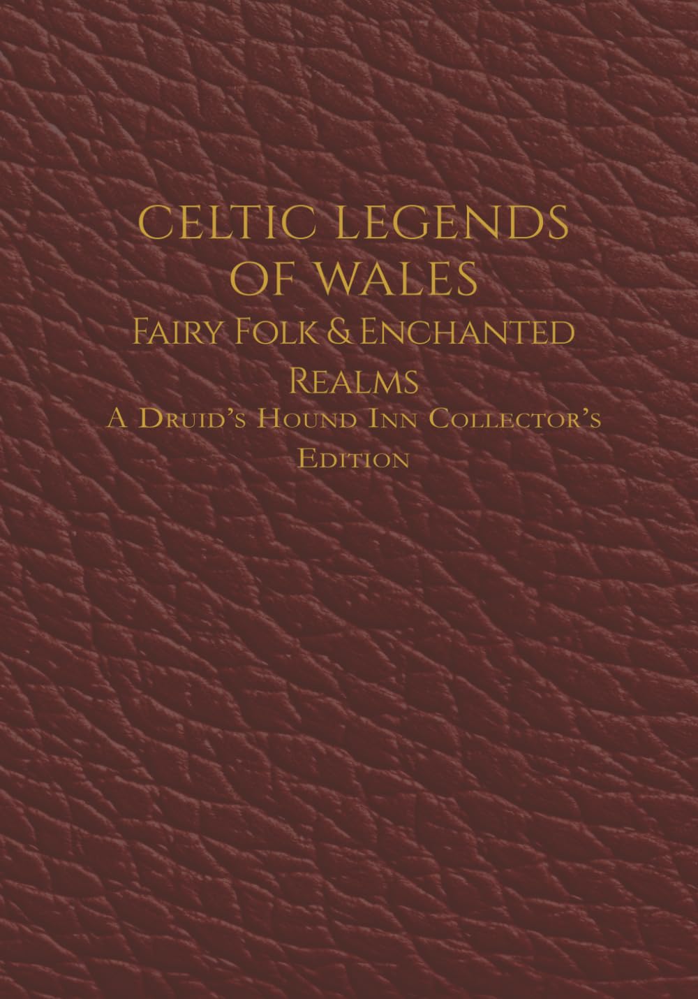 Celtic Legends of Wales: Fairy Folk & Enchanted Realms