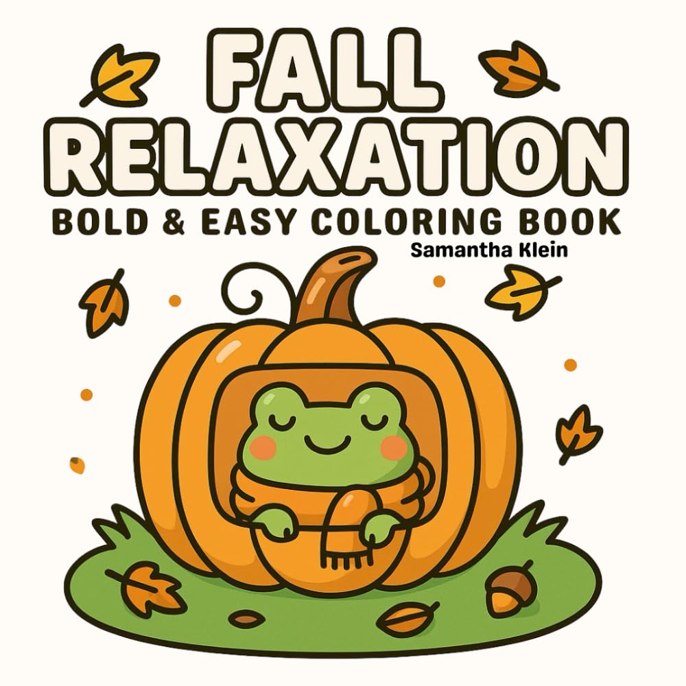 Fall Relaxation: Bold & Easy Coloring Book Featuring Simple Designs to Color and Relax